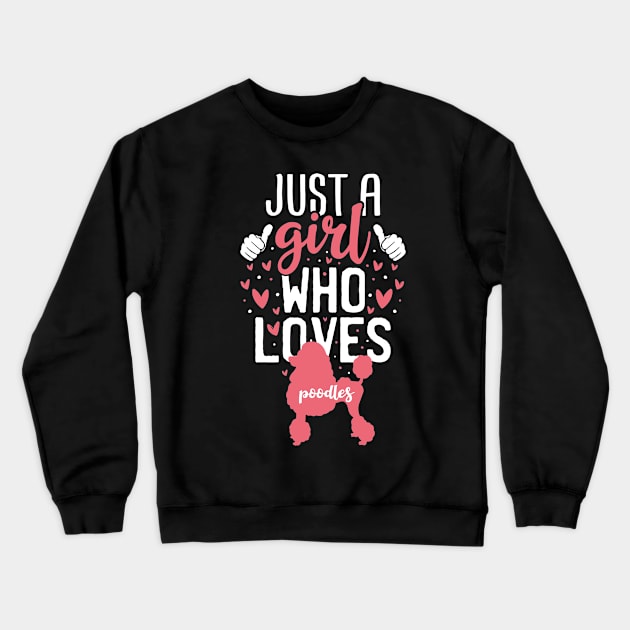 Just a Girl Who Loves Poodles Crewneck Sweatshirt by Tesszero